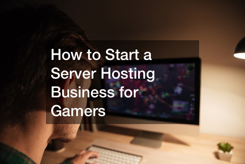 start a server hosting business for gamers
