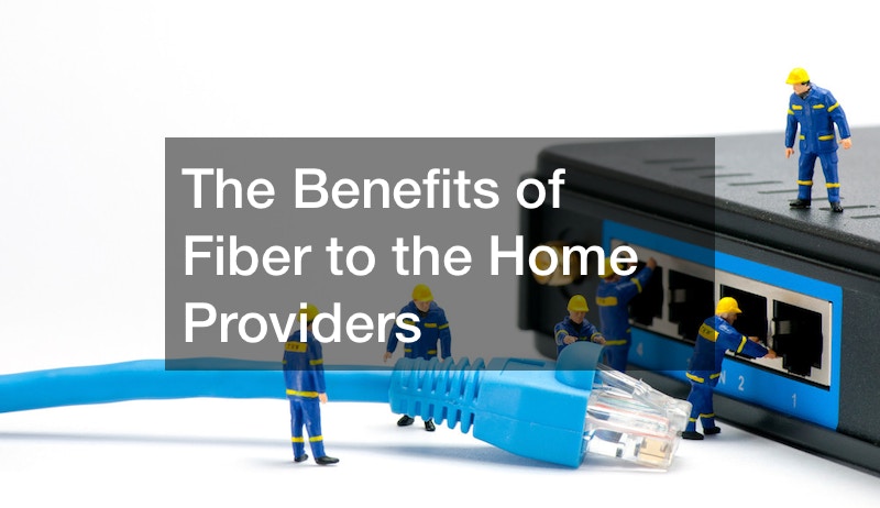 The Benefits of Fiber to the Home Providers